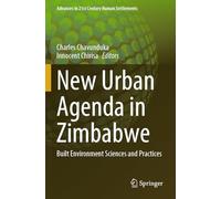 New Urban Agenda in Zimbabwe: Built Environment Sciences and Practices (Advances in 21st Century Human Settlements)