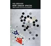 New Urban Spaces: Urban Theory and the Scale Question