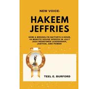 New Voice- Hakeem Jeffries: How a Brooklyn Native’s 8-Hour, 44-Minute House Speech in July 2025 Redefined Leadership, Justice, and Power