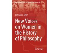 New Voices on Women in the History of Philosophy (Women in the History of Philosophy and Sciences)