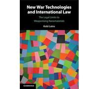New War Technologies and International Law: The Legal Limits to Weaponising Nanomaterials