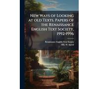 New Ways of Looking at old Texts. Papers of the Renaissance English Text Society, 1992-1996