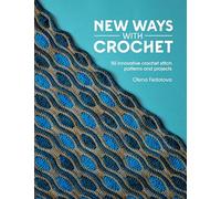 New Ways With Crochet: 50 innovative crochet stitch patterns and projects
