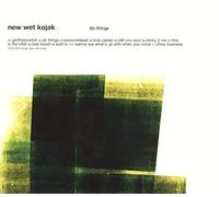 New Wet Kojak - Do Things