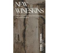 New Wineskins: A Book Born of Fire, Written from Brokenness and Sealed with Glory