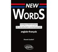 New Words. Lexique thématique du vocabulaire anglais-français contemporain