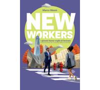 New Workers: I giovani hanno voglia di lavorare (e sono la chiave del successo della tua azienda)