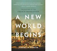 New World Begins: The History of the French Revolution