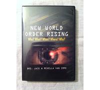 New World Order Rising Who? What? When? Where? Why? Drs Jack & Rexella Van Impe