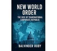 New World Order: The Rise Of Transnational Corporate Republic