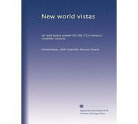 New world vistas: air and space power for the 21st century : mobility volume