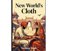 New World's Cloth: A Tale of Forbidden Love and Dangerous Secrets in the Mughal Empire
