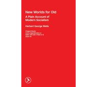 New Worlds for Old: A Plain Account of Modern Socialism