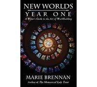 New Worlds, Year One: A Writer's Guide to Worldbuilding: A Writer’s Guide to the Art of Worldbuilding: 1