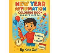 New Year Affirmation Coloring Book for Boys Ages 5-9 - Goal Setting, Confidence & Motivation: Perfect Gift for Boys to Start the Year Strong with Confidence and Purpose (The Power Factory)