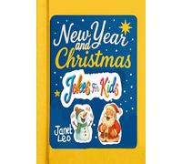 New Year and Christmas Jokes for Kids: Funny Festive Season Riddles, Puns, Hilarious Tongue Twisters and Knock Knock Jokes for Kids who love Comedy and Laughter.