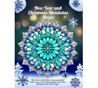 New Year and Christmas Mandalas Magic: A Creative Journey Through Festive Art and Reflection
