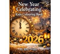 New Year Celebrating Kids Colouring Book: Celebrate the New Year with Fun, Festive Coloring Pages for Kids Ages 3-8