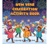 New Year Celebration Activity Book for Kids: Puzzles, Coloring, Resolutions