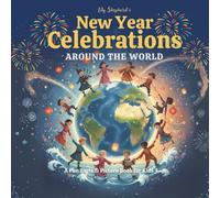 New Year Celebrations Around the World: A Fun Facts & Picture Book for Kids 4-8