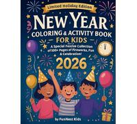New Year Coloring & Activity Book for Kids - Limited Holiday Edition!: A Special Festive Collection of 100+ Pages of Fireworks, Fun & Celebration! (Holiday Fun Factory Series)