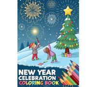 New Year Coloring Book for Kids: Fun & Easy New Year Coloring Pages with Fireworks, Party Hats, Clocks, Balloons and Celebration Scenes