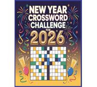 New Year Crossword Challenge 1200 Celebration and History Themes for Endless Fun: Crossword Puzzle Collection Featuring Global Traditions, Celebrations, and New Year History for Adults and Seniors