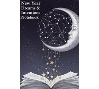 New Year Dreams & Intentions Notebook: A New Year Journal for Positive Mindset and Personal Development