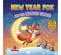 New Year Fox and the Midnight Surprise: A Rhyming Picture Book About Friendship, Teamwork & New Year Fun