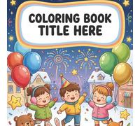New Year Fun Coloring Book: Cute and Fun Coloring Pages