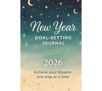 New Year Goal Planner 2026: A Celestial Journal for Reflection, Growth & Intentions: A Guided Goal-Setting Notebook to Manifest Dreams, Track Habits & Create Your Best Year Yet