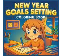 New Year Goal Setting Coloring Storybook for Kids: Fun Resolution Storytelling & Creativity Activity - New Year Book for Ages 3-8
