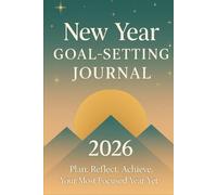 New Year Goal-Setting Journal 2026: Plan, Reflect, and Achieve Your Most Focused Year Yet: A 12-Month Planner with Habit Trackers, Vision Board ... Goal Tools for Personal Growth & Productivity