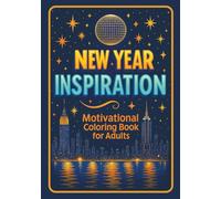 New Year Inspiration: Motivational Coloring Book for Adults: Inspiring Adult Coloring Pages with Motivational Quotes for Stress Relief, Mindfulness, and Personal Growth - 35 Unique Designs