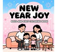 NEW YEAR JOY: BOLD & EASY COLORING BOOK: Fun & Simple Pages For Kids & Adults