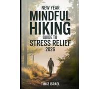 NEW YEAR MINDFUL HIKING GUIDE TO STRESS RELIEF 2026