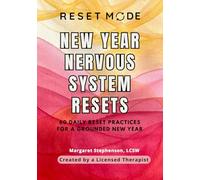 New Year Nervous System Resets: 60 Gentle Nervous System Resets to Help You Reflect, Settle Your Body, and Begin the New Year with Steadier Ground (Reset Mode Nervous System Series)