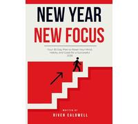 New Year, New Focus: Your 30-Day Plan to Reset Your Mind, Habits, and Goals for a Successful 2026
