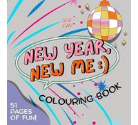 New Year, New Me :) Colouring Book: A Motivational Journey of Goals, Growth & Good Vibes!