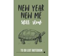 New Year, New Me, Still Slow: Funny Tortoise To Do List Notebook - Clean Sarcastic Animal Planner with Dot Grid and Task Pages (5 x 8)