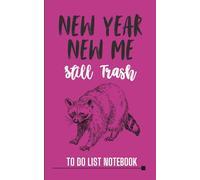 New Year, New Me, Still Trash: Funny Raccoon To Do List Notebook - Sarcastic Animal Planner with Dot Grid and Task Pages (5x8)