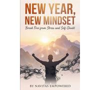 New Year, New Mindset: Break Free from Stress and Self-Doubt (New Year, New Me: A 5-Book Mental Wellness Series for Lasting Change)
