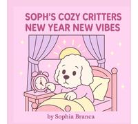 New Year New Vibes: Soph's Cozy Critters Coloring Book: A Cute Animal Coloring Book Filled with Dogs & Cats Doing New Year Resolutions, Cozy Winter ... Goals & Relaxing Stress-Relief Coloring Pages