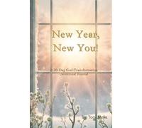 New Year, New You!: A 30 Day God Transformation Devotional/Journal: 1