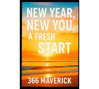 New Year, New You, A Fresh Start: Proven Techniques to Building and Creating the Life You Love