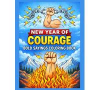 New Year of Courage: Bold Sayings Coloring Book: 50 Powerful Motivation & Courage Quotes to Inspire Strength, Confidence, and Fearless Action