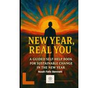 New Year, Real You: A Guided Self-Help Book for Sustainable Change in the New Year