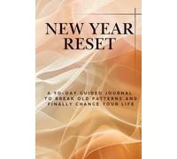 NEW YEAR RESET: A Minimal Daily Journal to Reflect, Reset Old Patterns, and Start Again