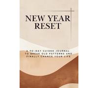 NEW YEAR RESET: A Minimal Daily Journal to Reflect, Reset Old Patterns, and Start Again