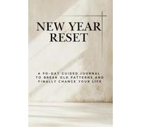 NEW YEAR RESET: A Minimal Daily Journal to Reflect, Reset Old Patterns, and Start Again